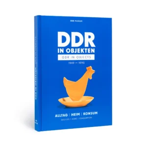 DDR in Objekten 1: Alltag, Heim, Konsum